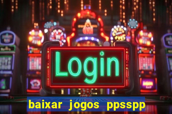 baixar jogos ppsspp para android