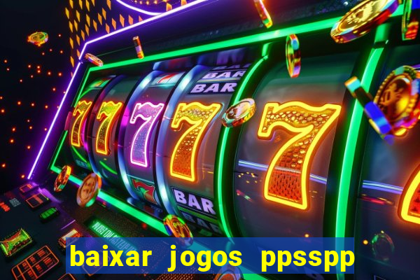 baixar jogos ppsspp para android