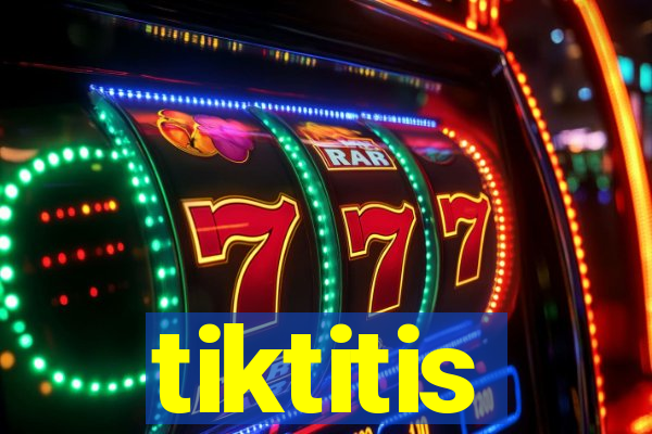 tiktitis