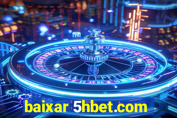 baixar 5hbet.com