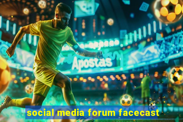 social media forum facecast