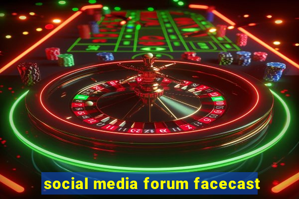 social media forum facecast