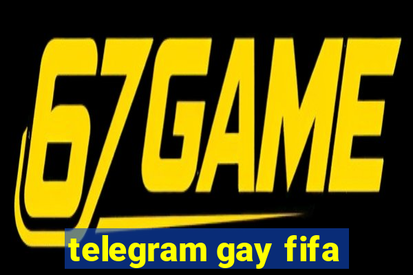 telegram gay fifa