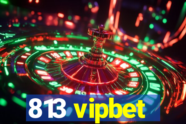 813 vipbet