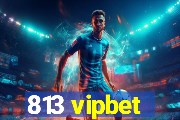 813 vipbet