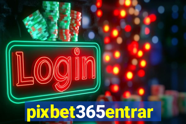 pixbet365entrar