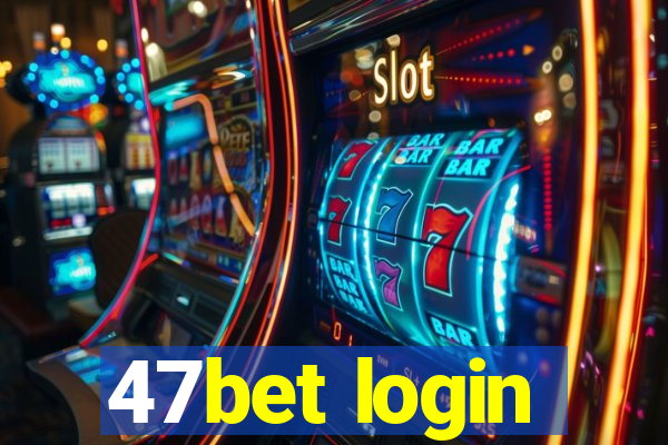 47bet login