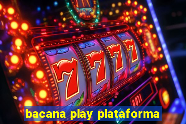 bacana play plataforma