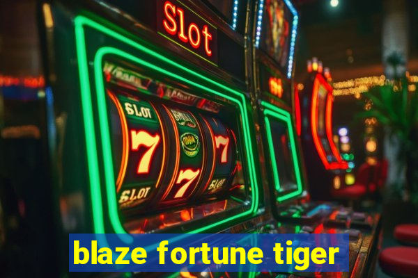 blaze fortune tiger