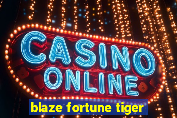 blaze fortune tiger