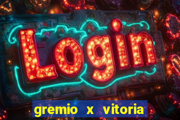 gremio x vitoria ao vivo