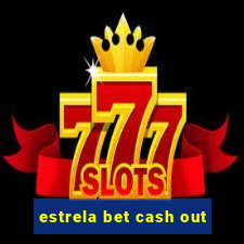 estrela bet cash out