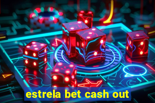 estrela bet cash out