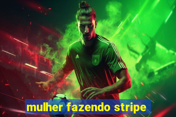 mulher fazendo stripe