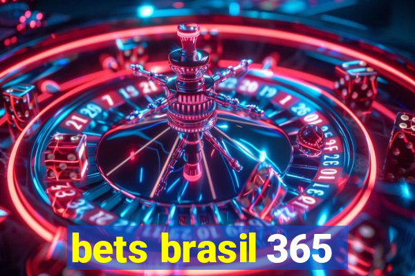 bets brasil 365