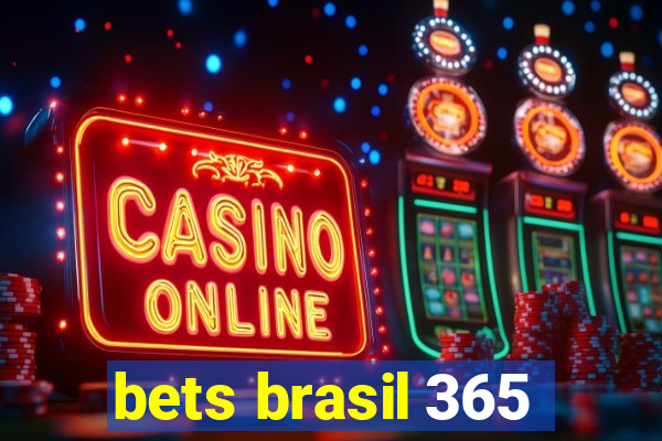 bets brasil 365