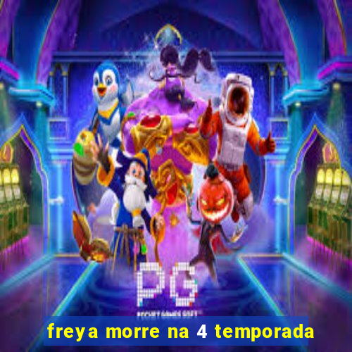 freya morre na 4 temporada