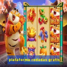 plataforma rodadas gratis