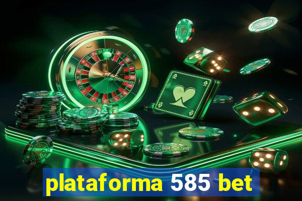 plataforma 585 bet