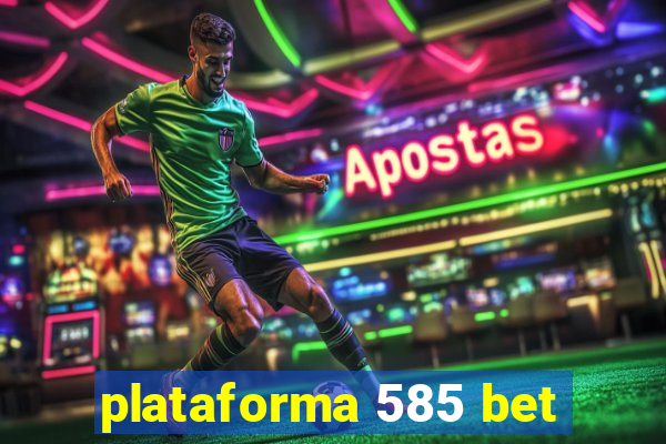 plataforma 585 bet