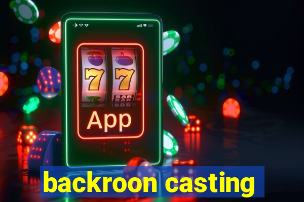 backroon casting