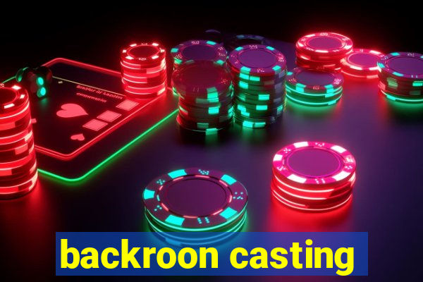 backroon casting