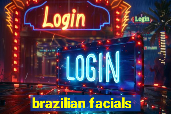 brazilian facials