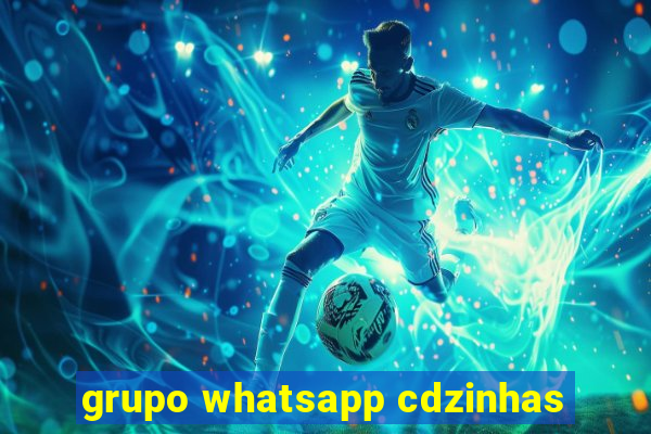 grupo whatsapp cdzinhas