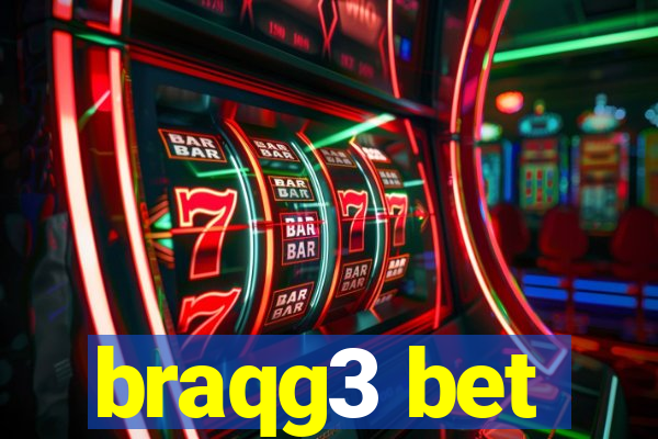 braqg3 bet