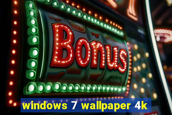 windows 7 wallpaper 4k