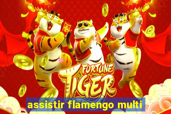 assistir flamengo multi