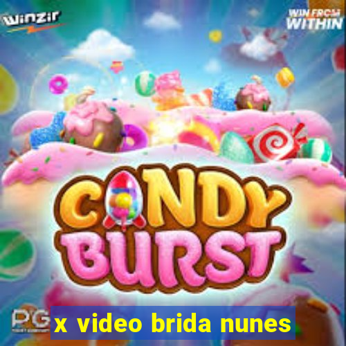 x video brida nunes