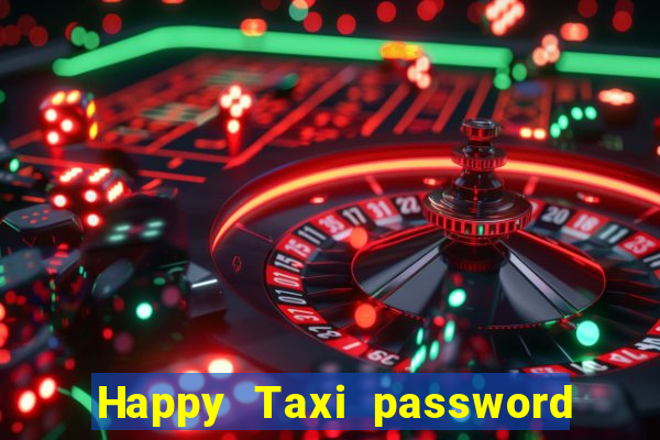 Happy Taxi password road 96 road 96 happy taxi security