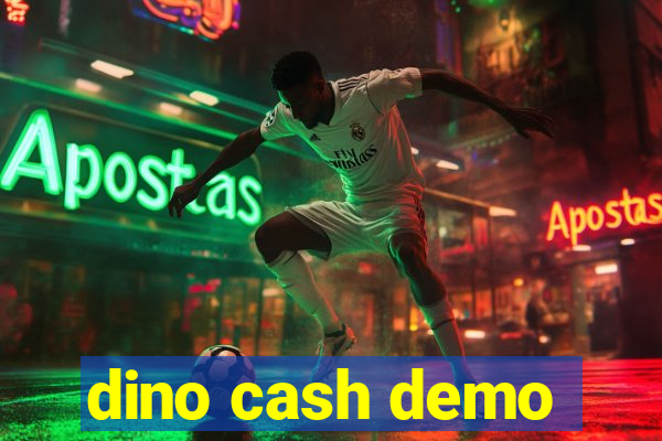 dino cash demo