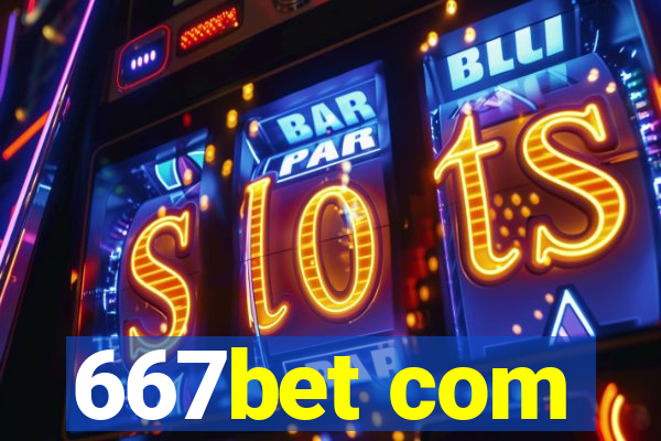 667bet com