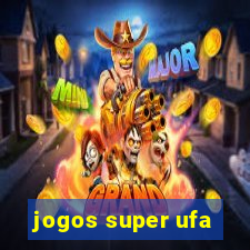 jogos super ufa