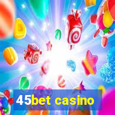 45bet casino