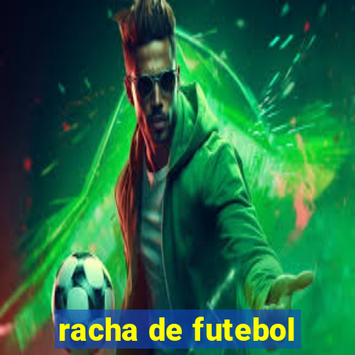 racha de futebol