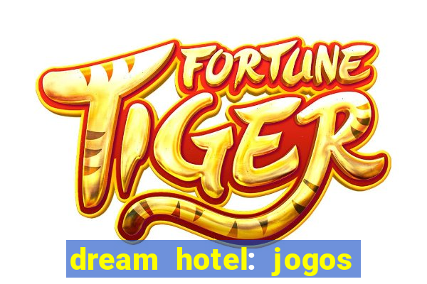 dream hotel: jogos de hotel