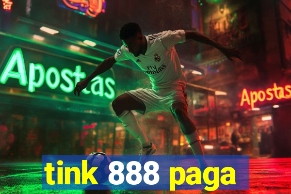 tink 888 paga