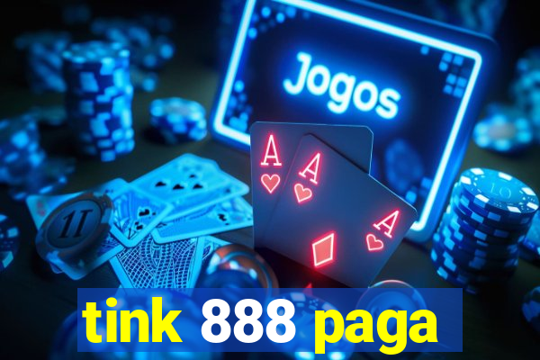 tink 888 paga