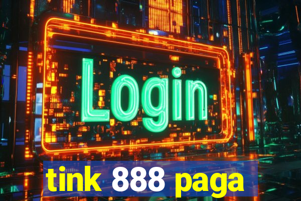 tink 888 paga