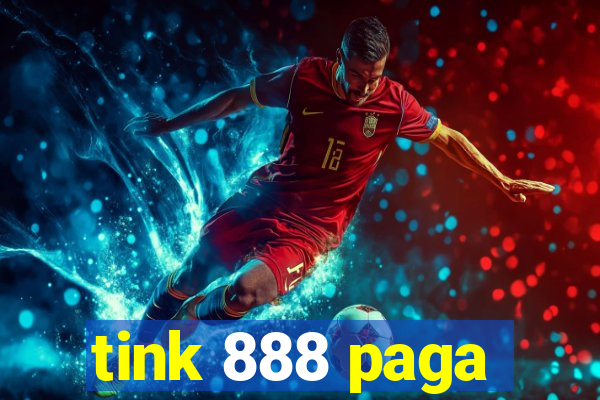 tink 888 paga