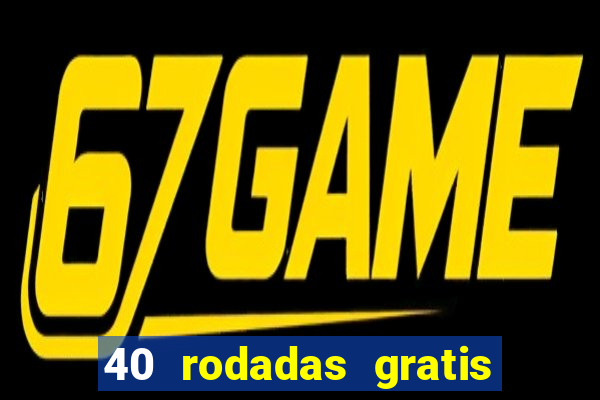 40 rodadas gratis jon bet