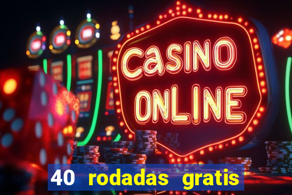 40 rodadas gratis jon bet