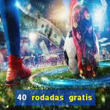 40 rodadas gratis jon bet