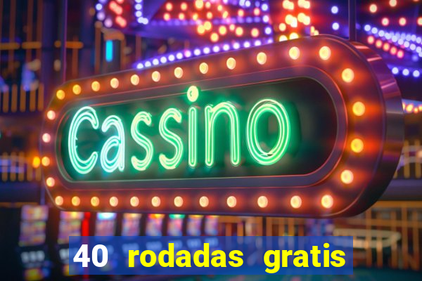 40 rodadas gratis jon bet