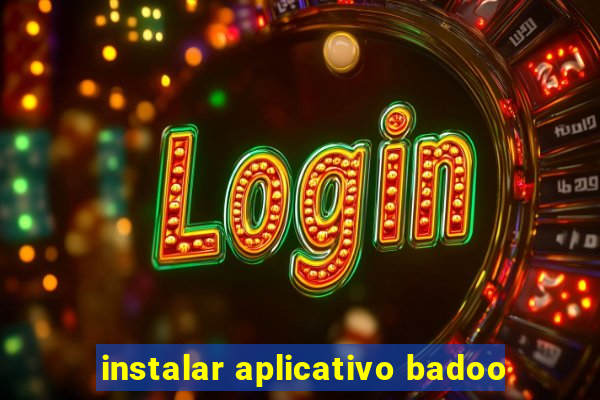 instalar aplicativo badoo