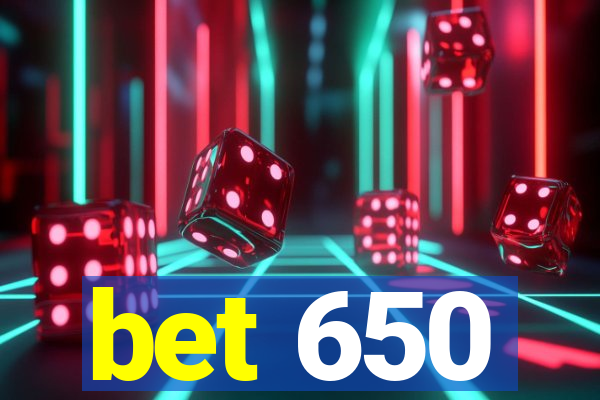 bet 650