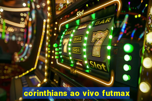 corinthians ao vivo futmax